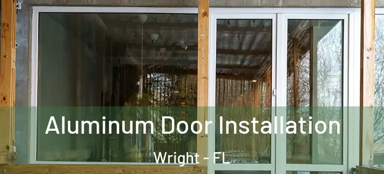 Aluminum Door Installation Wright - FL