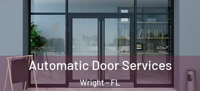 Automatic Door Services Wright - FL