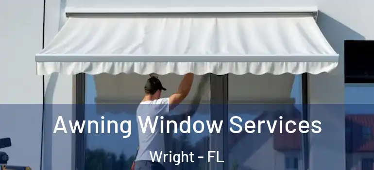 Awning Window Services Wright - FL