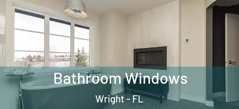 Bathroom Windows Wright - FL