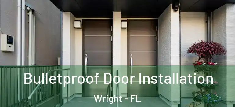 Bulletproof Door Installation Wright - FL