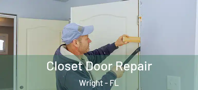 Closet Door Repair Wright - FL
