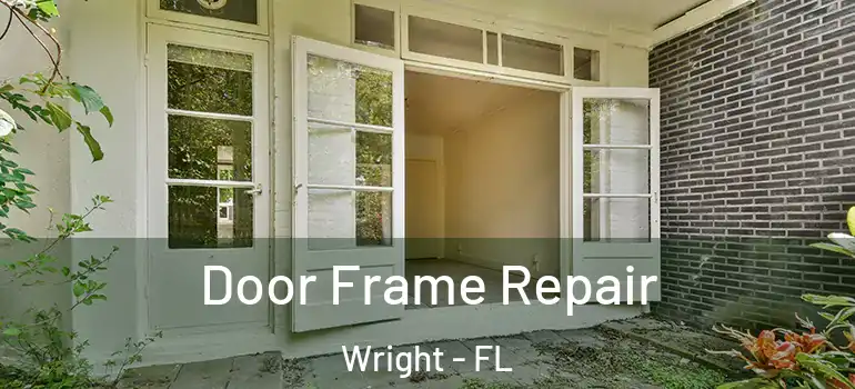 Door Frame Repair Wright - FL