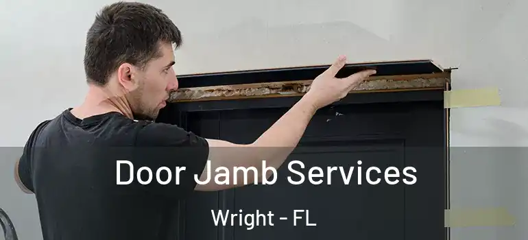 Door Jamb Services Wright - FL