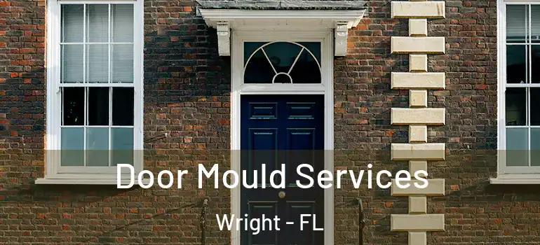 Door Mould Services Wright - FL