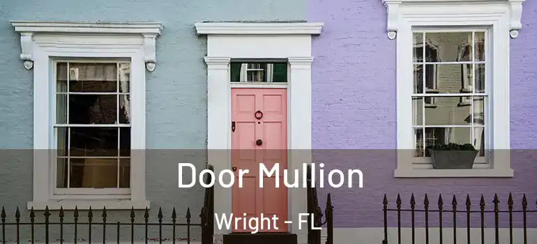 Door Mullion Wright - FL