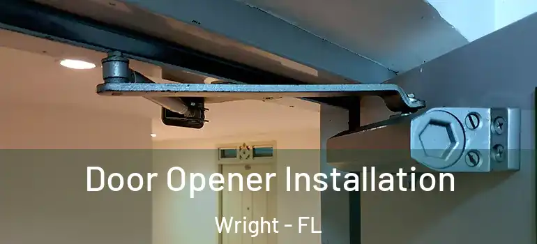 Door Opener Installation Wright - FL