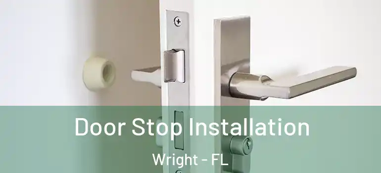 Door Stop Installation Wright - FL
