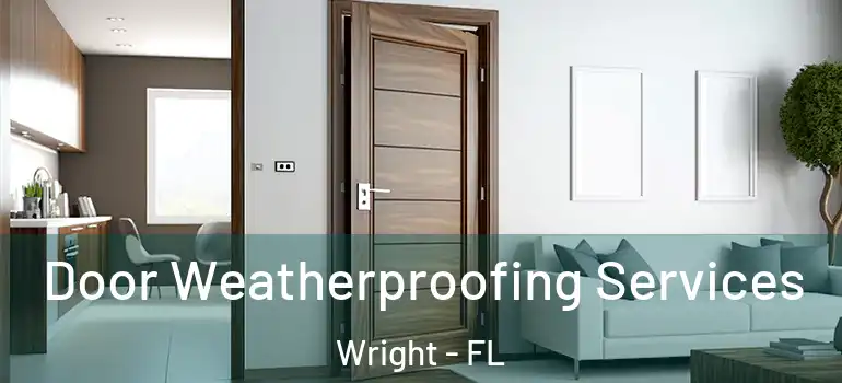 Door Weatherproofing Services Wright - FL