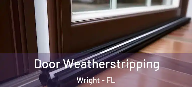 Door Weatherstripping Wright - FL