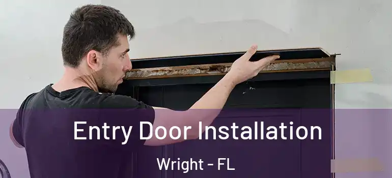 Entry Door Installation Wright - FL