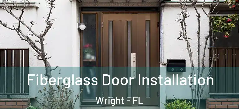 Fiberglass Door Installation Wright - FL