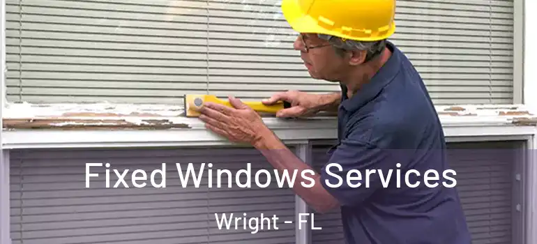 Fixed Windows Services Wright - FL