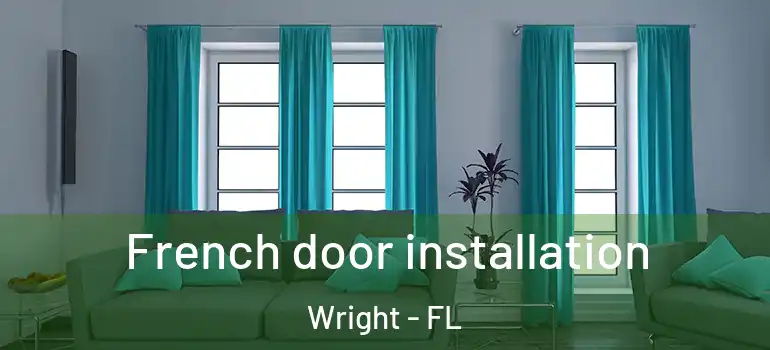 French door installation Wright - FL