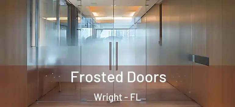 Frosted Doors Wright - FL