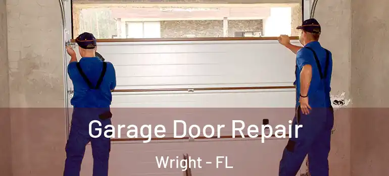 Garage Door Repair Wright - FL