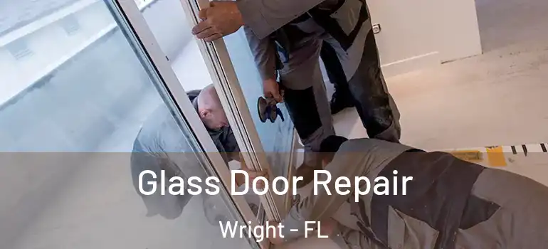 Glass Door Repair Wright - FL