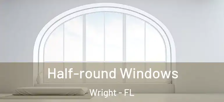 Half-round Windows Wright - FL