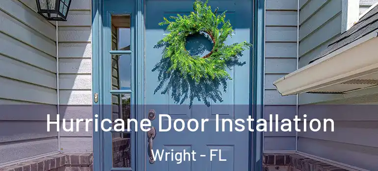 Hurricane Door Installation Wright - FL