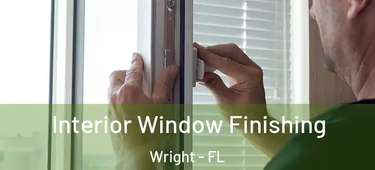 Interior Window Finishing Wright - FL