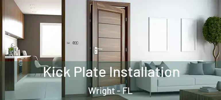 Kick Plate Installation Wright - FL