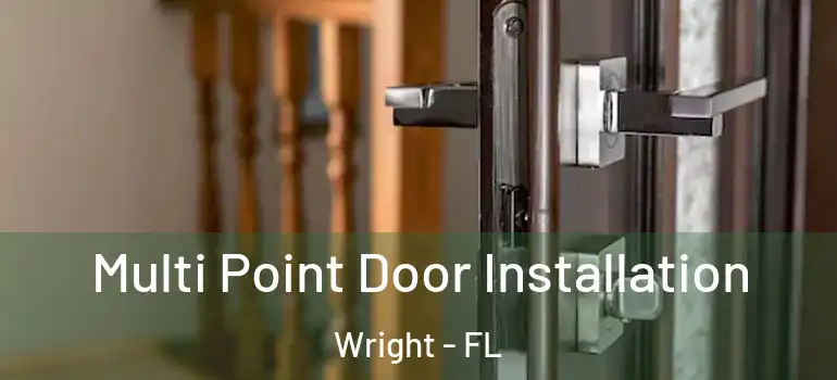Multi Point Door Installation Wright - FL