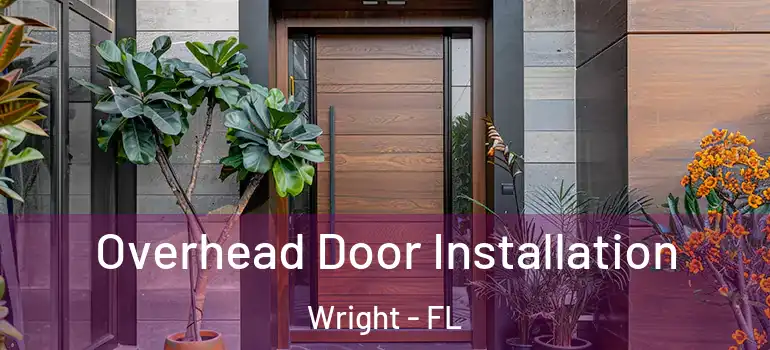 Overhead Door Installation Wright - FL