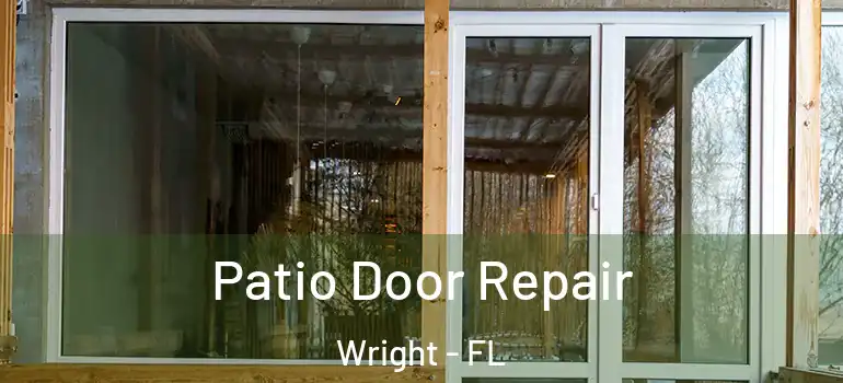 Patio Door Repair Wright - FL