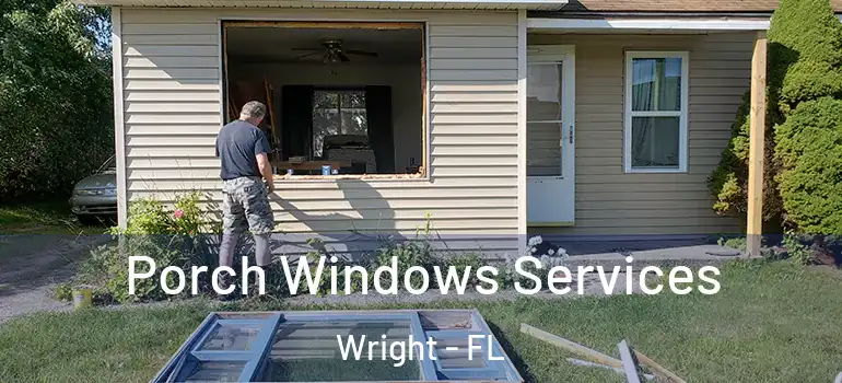 Porch Windows Services Wright - FL