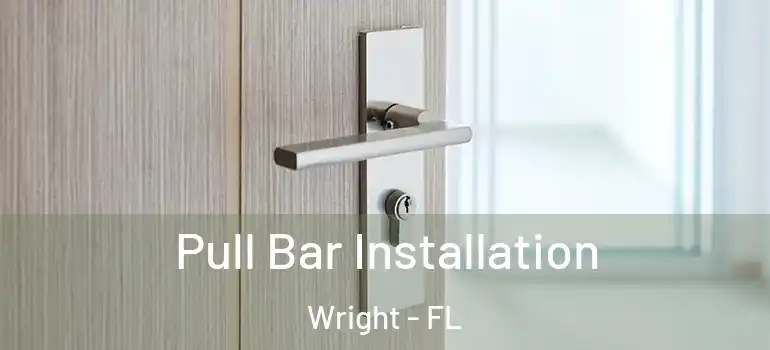 Pull Bar Installation Wright - FL