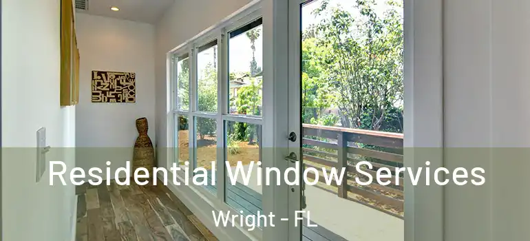 Residential Window Services Wright - FL