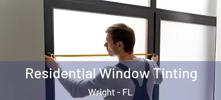 Residential Window Tinting Wright - FL