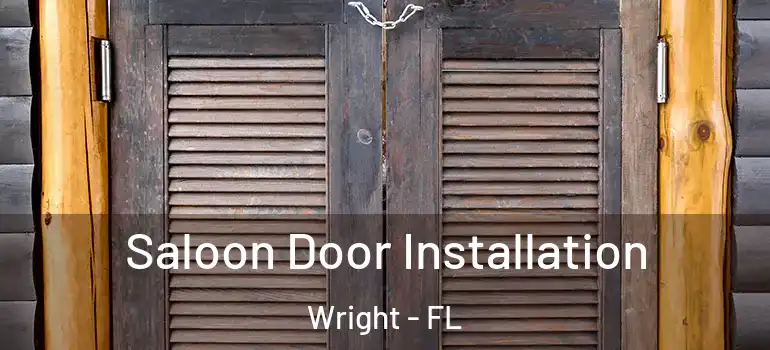 Saloon Door Installation Wright - FL