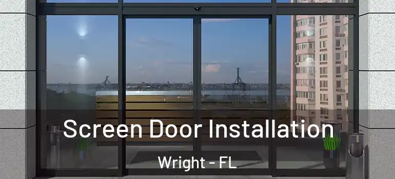 Screen Door Installation Wright - FL