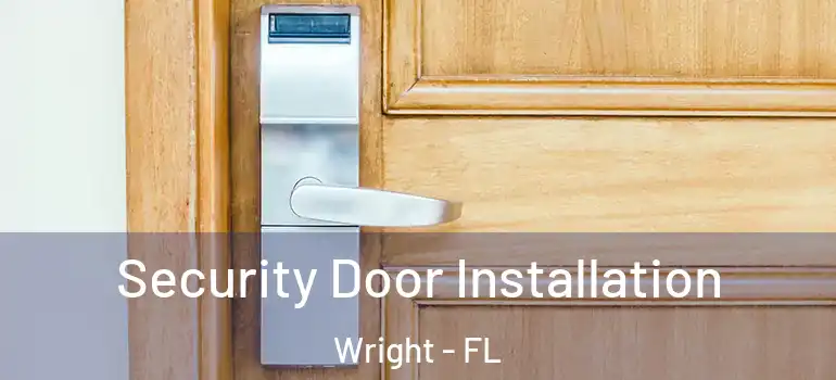 Security Door Installation Wright - FL