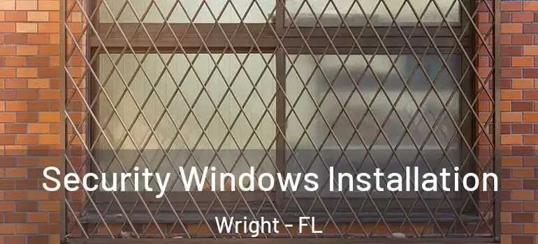 Security Windows Installation Wright - FL