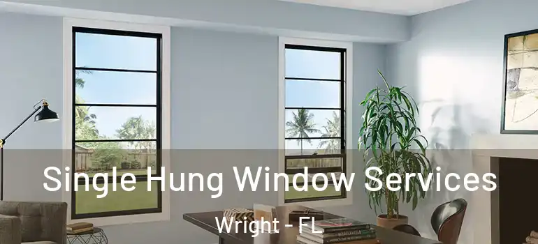Single Hung Window Services Wright - FL