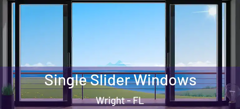 Single Slider Windows Wright - FL