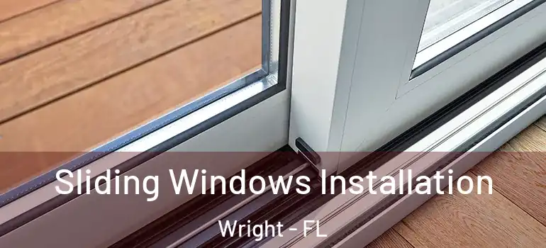 Sliding Windows Installation Wright - FL