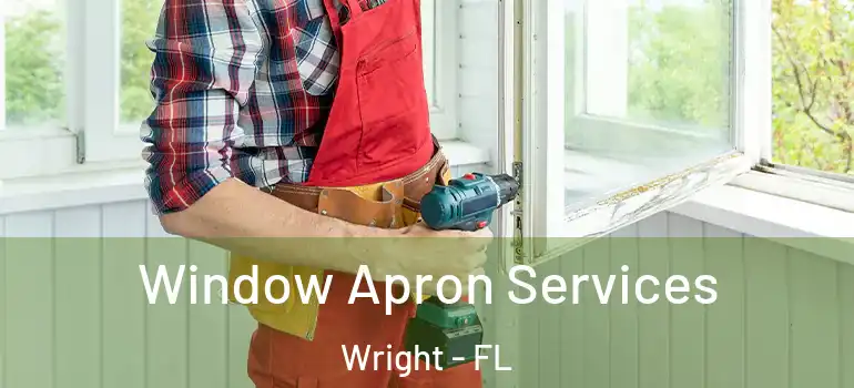 Window Apron Services Wright - FL