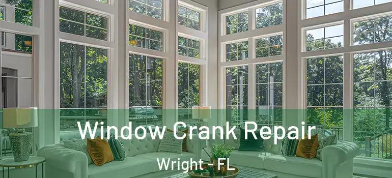 Window Crank Repair Wright - FL