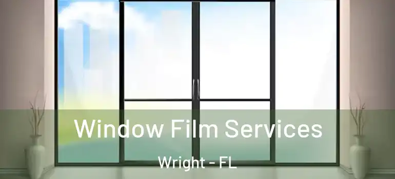 Window Film Services Wright - FL