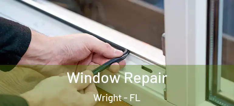 Window Repair Wright - FL