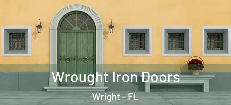 Wrought Iron Doors Wright - FL